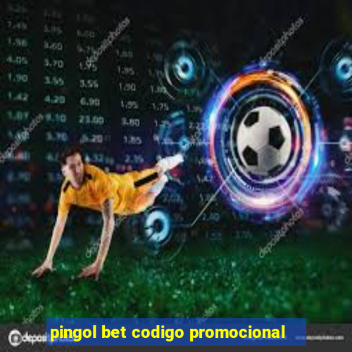 pingol bet codigo promocional